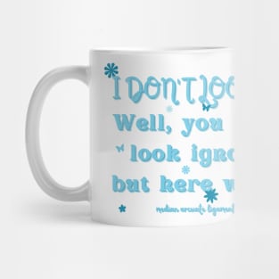 I don't look sick? (MALS & Butterfly) Mug